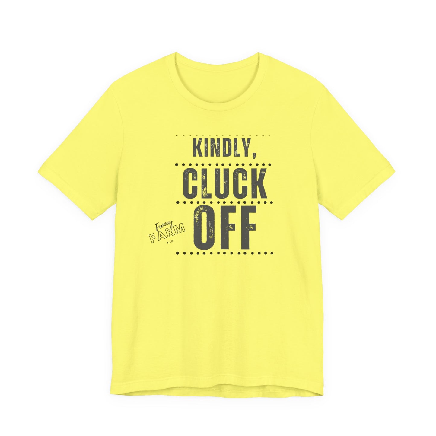 KINDLY, CLUCK OFF...COUNTRY HUMOR TEE