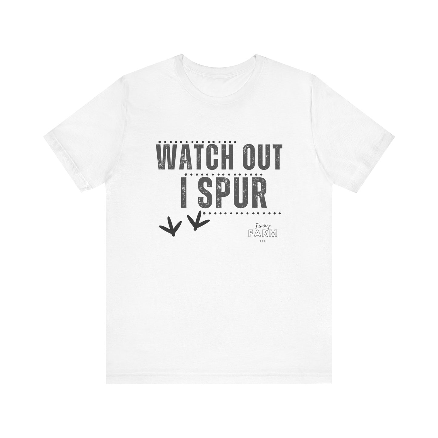WATCH OUT, I SPUR
