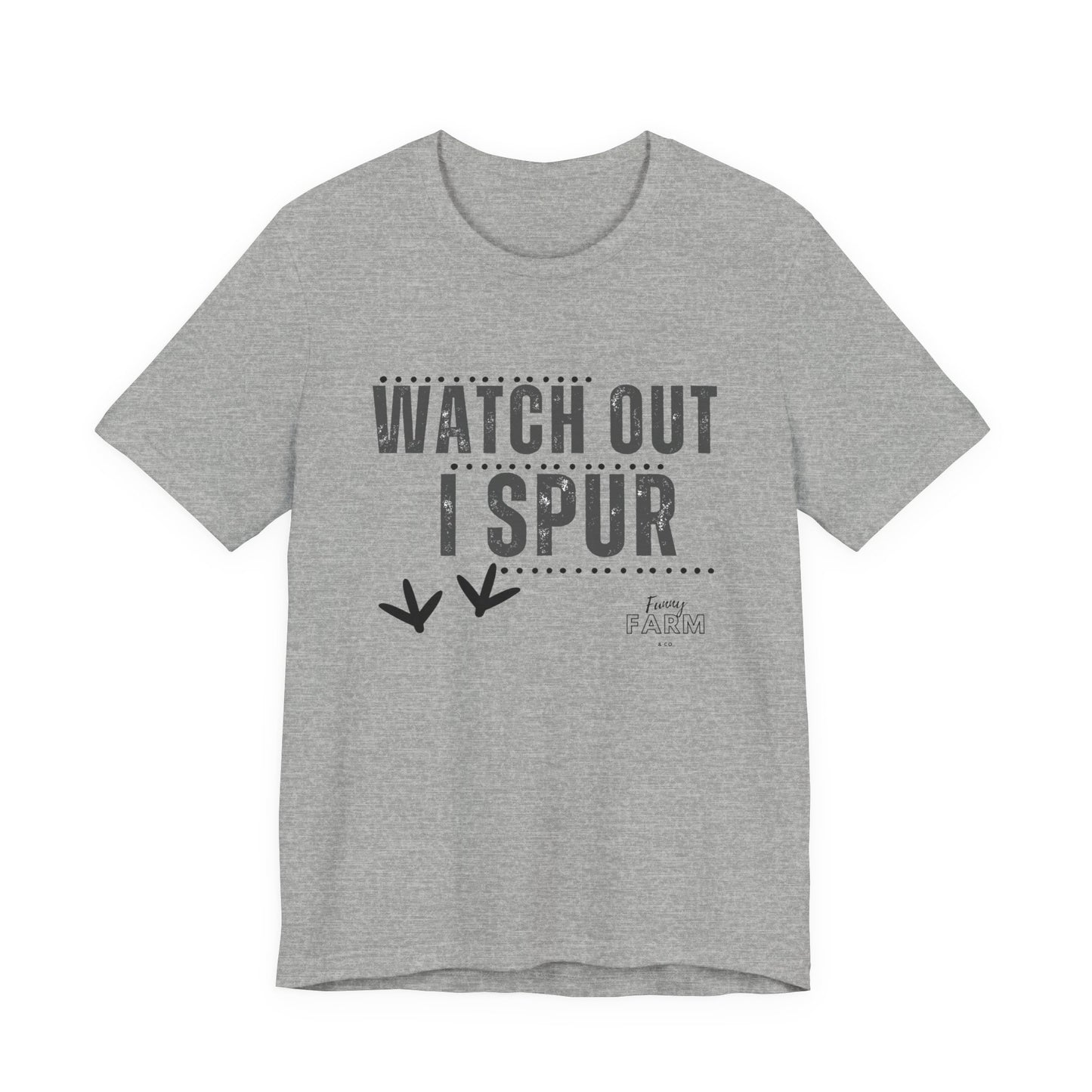 WATCH OUT, I SPUR
