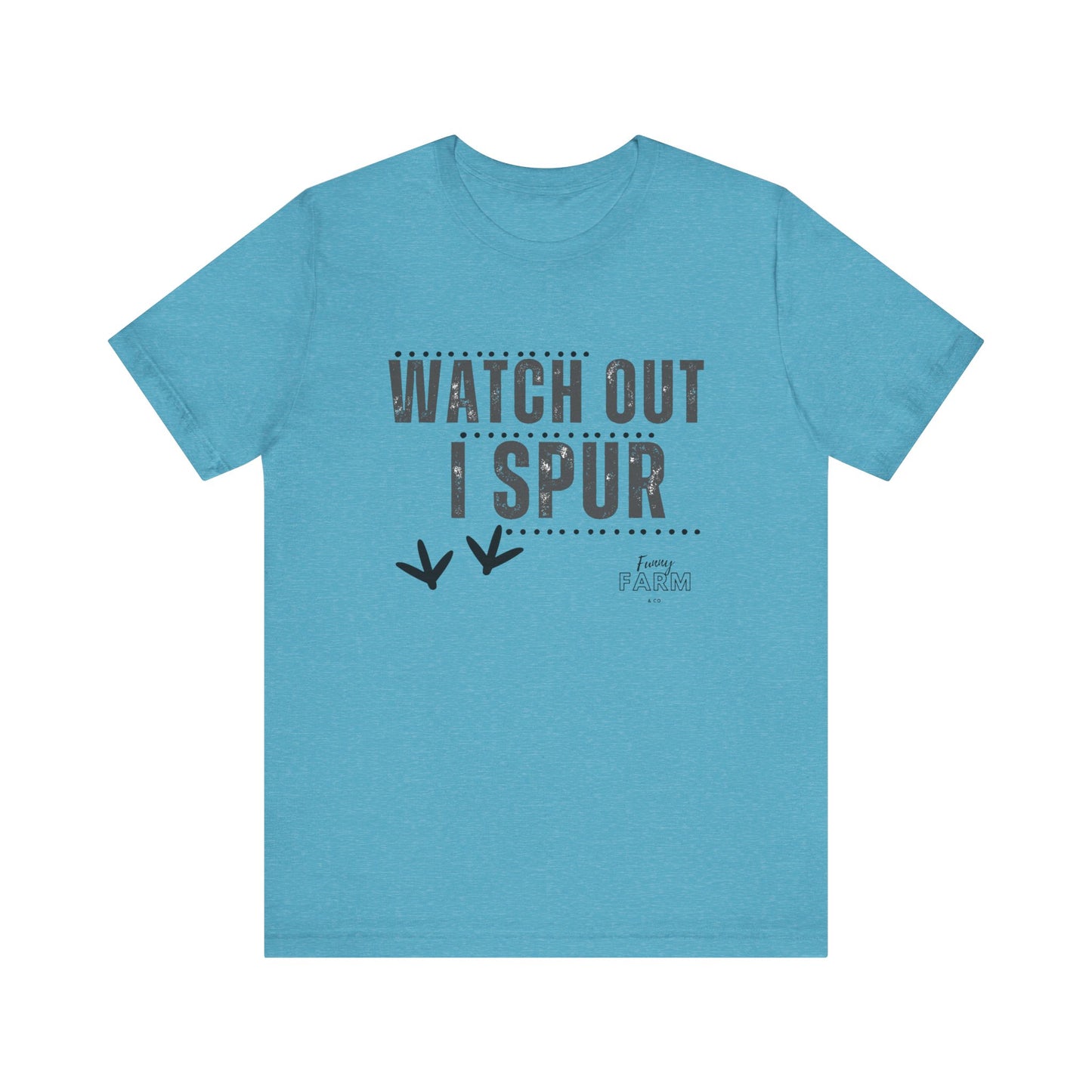 WATCH OUT, I SPUR