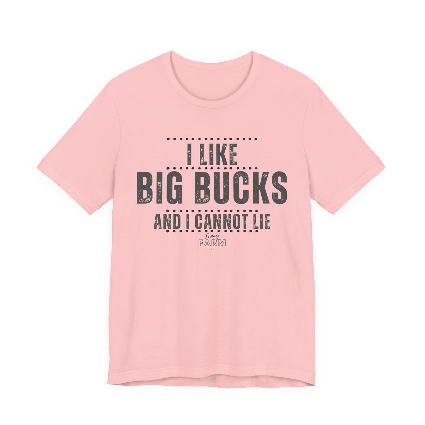 I Like Big Bucks and I Cannot Lie