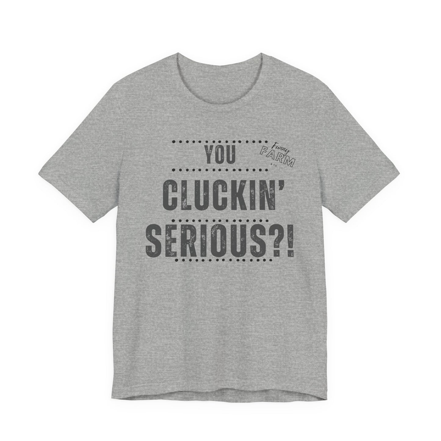 YOU CLUCKIN' SERIOUS?