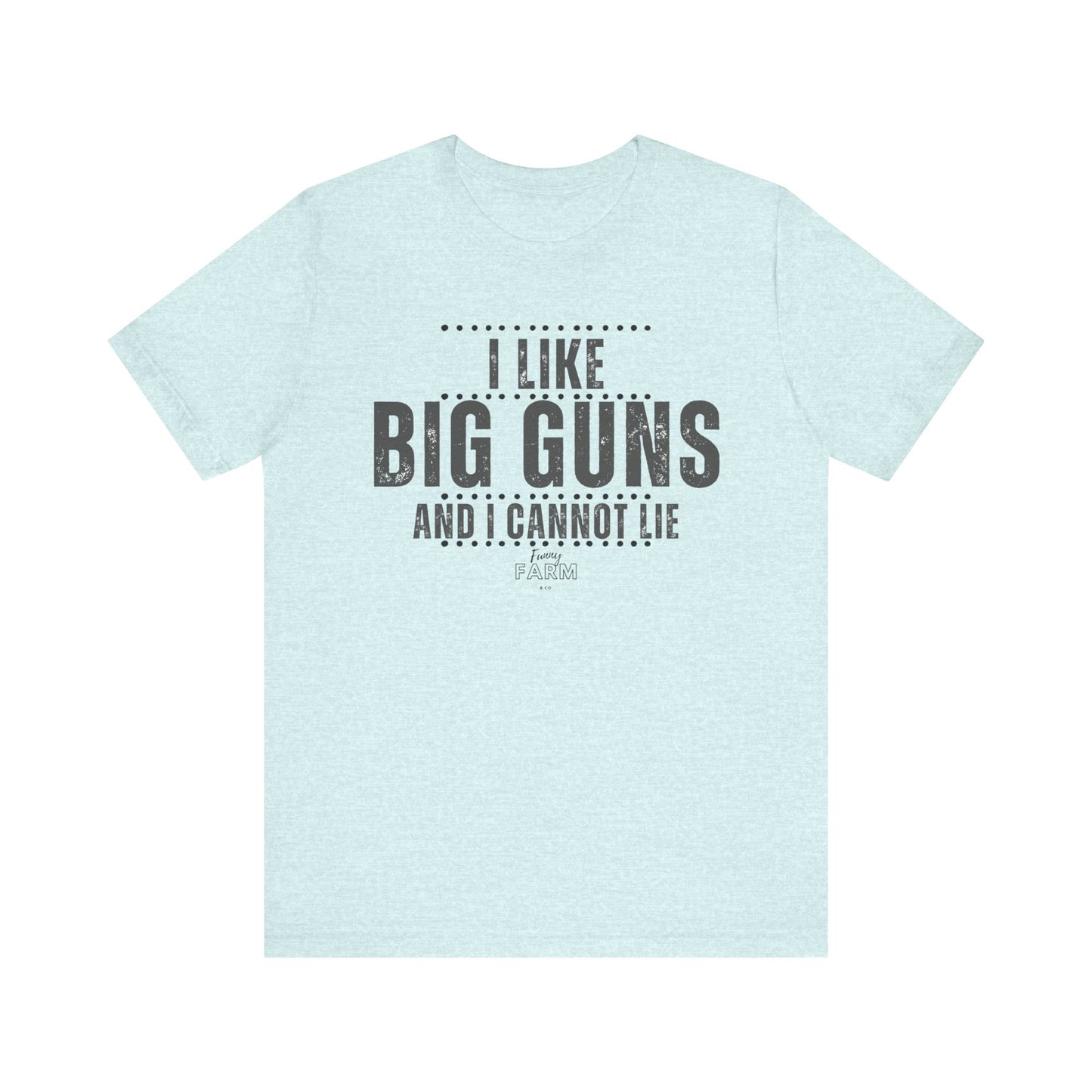 I Like Big Guns and I Cannot Lie