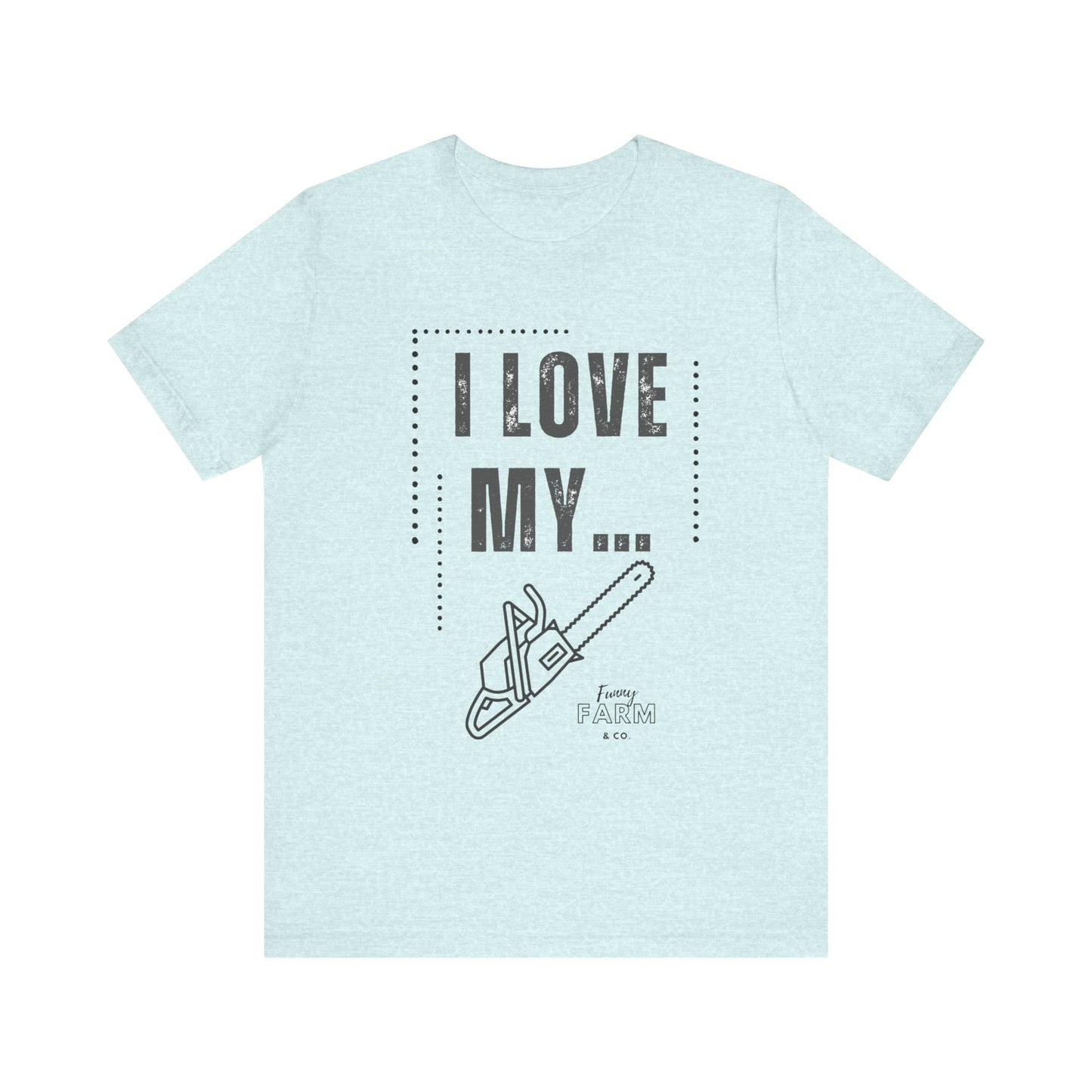 I Love My Chainsaw