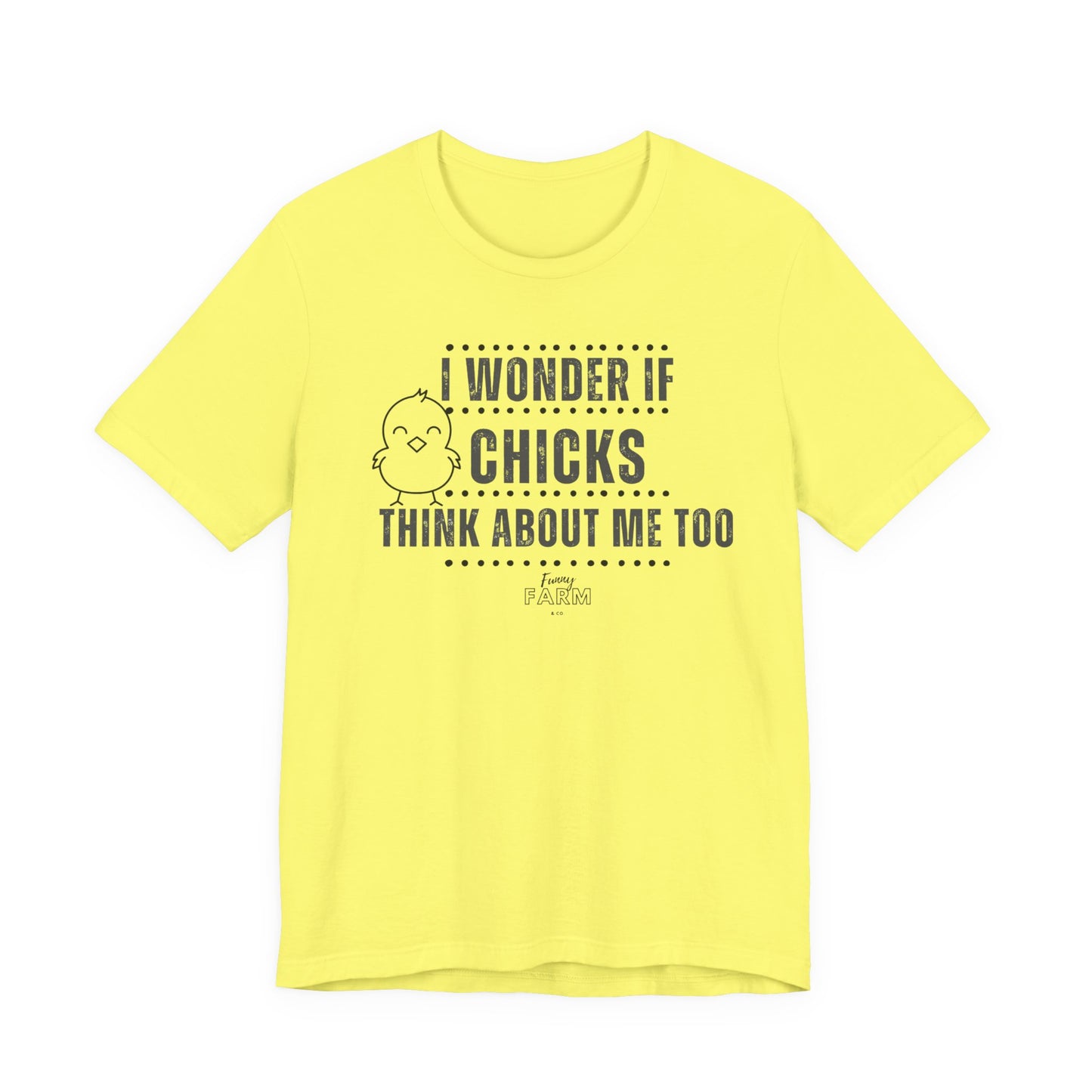 Country Humor Chicken Tee — “I Wonder If Chicks Think About Me Too”