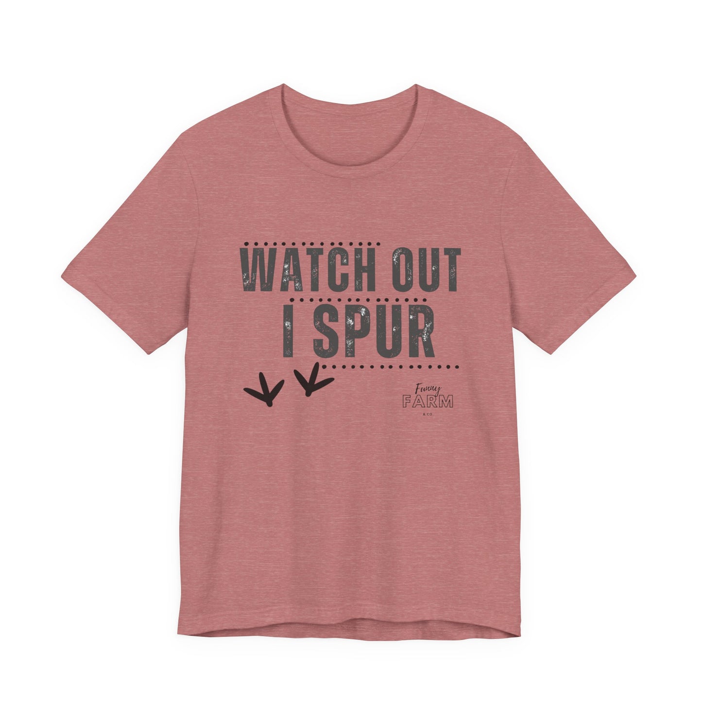 WATCH OUT, I SPUR