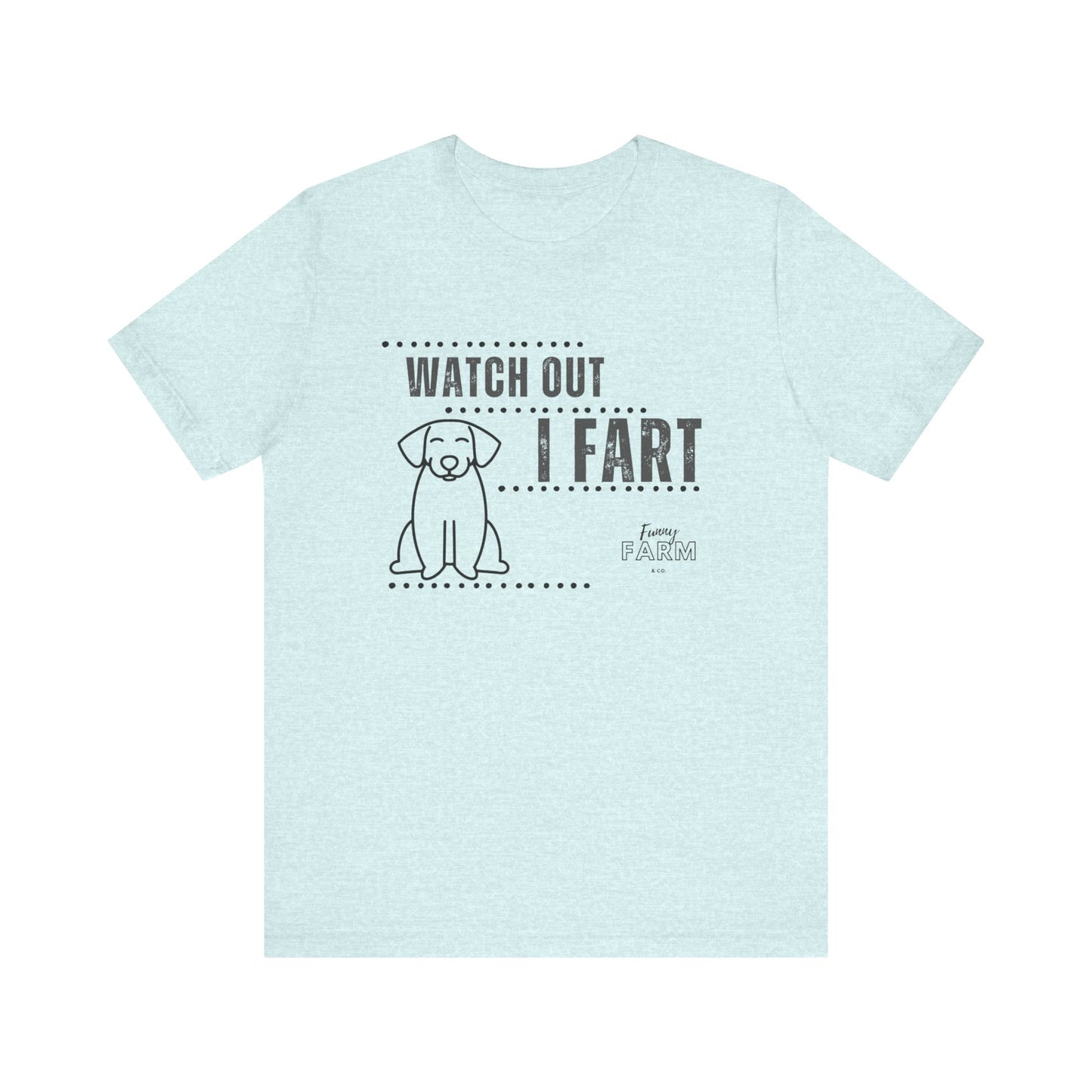 WATCH OUT, I FART- FUNNY DOG