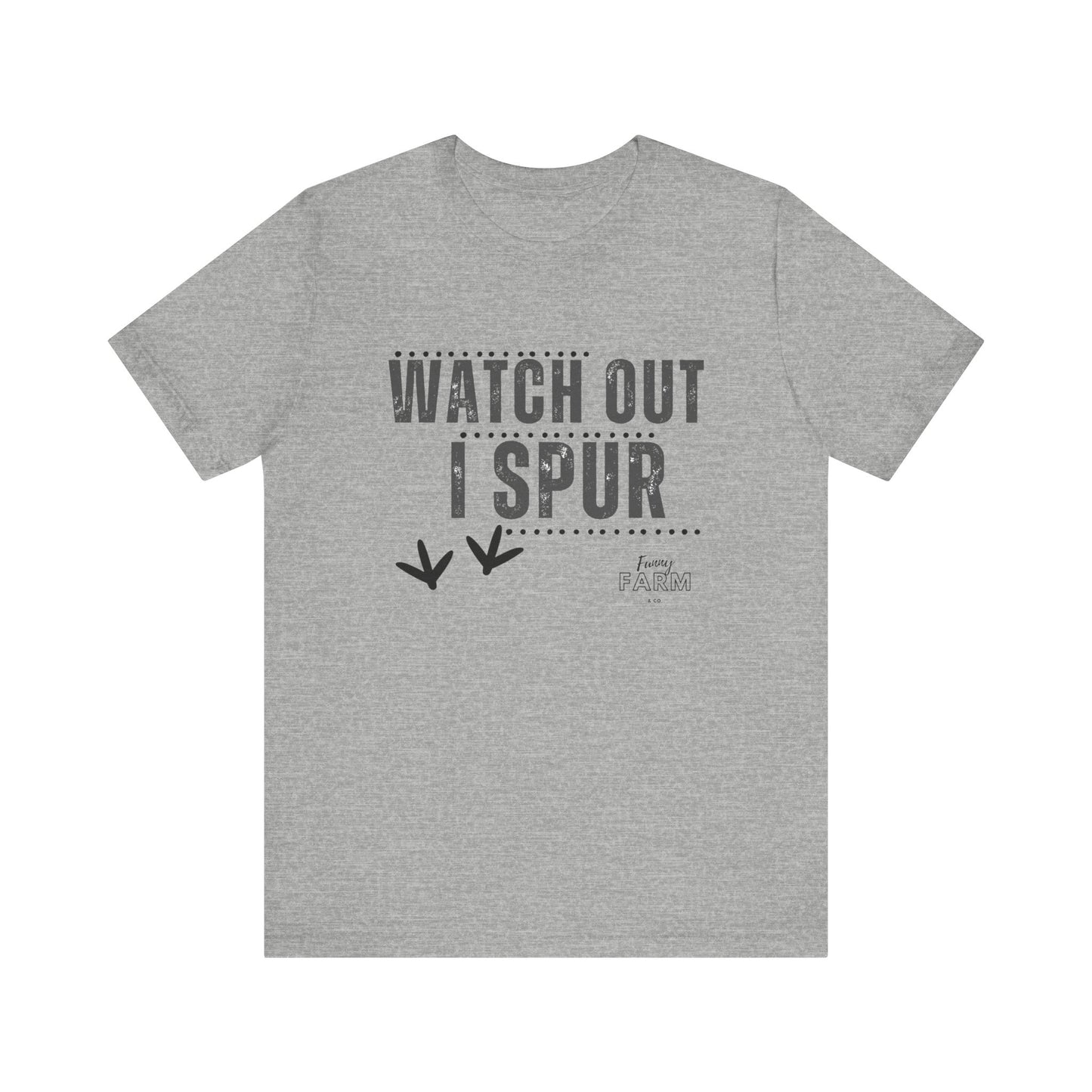 WATCH OUT, I SPUR