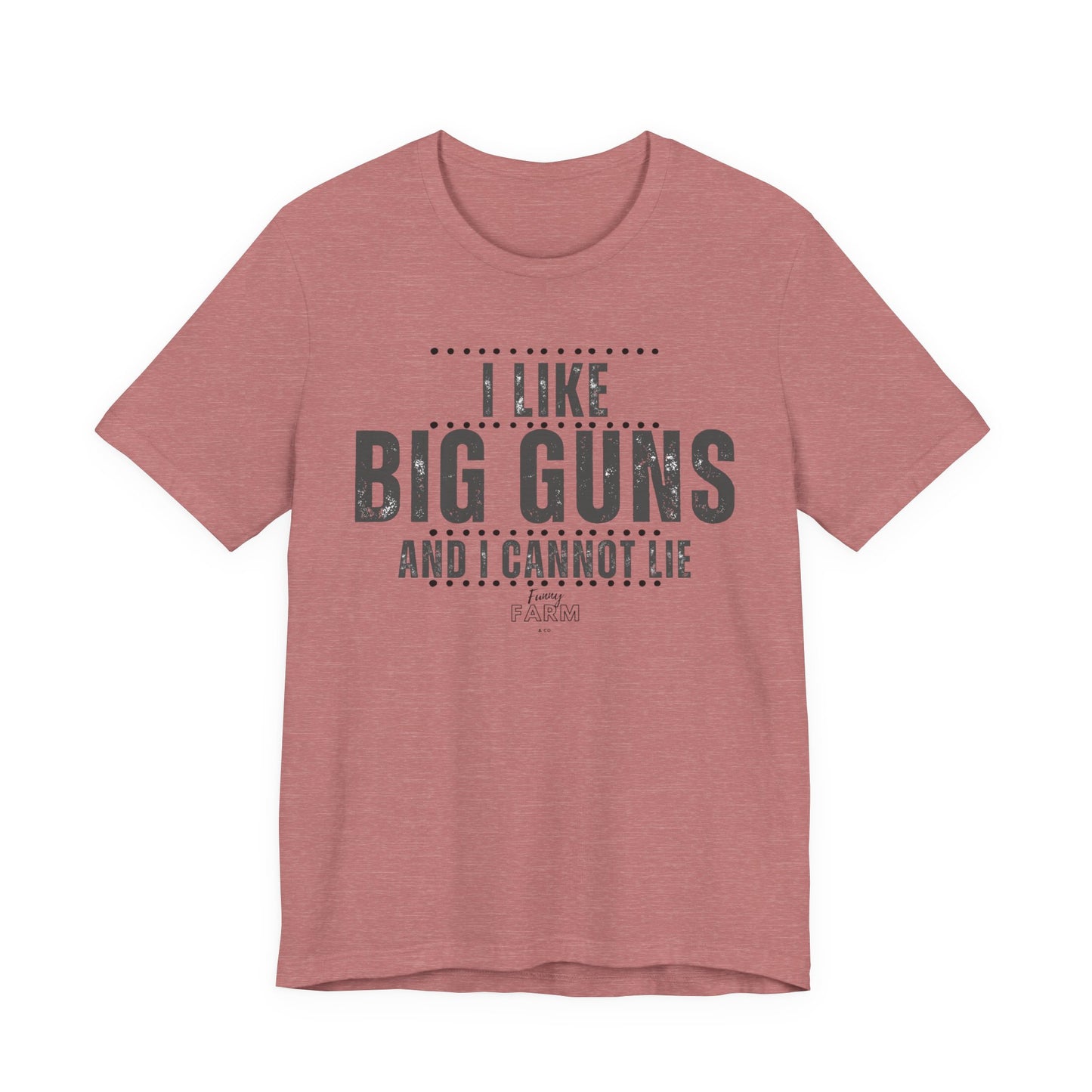 I Like Big Guns and I Cannot Lie